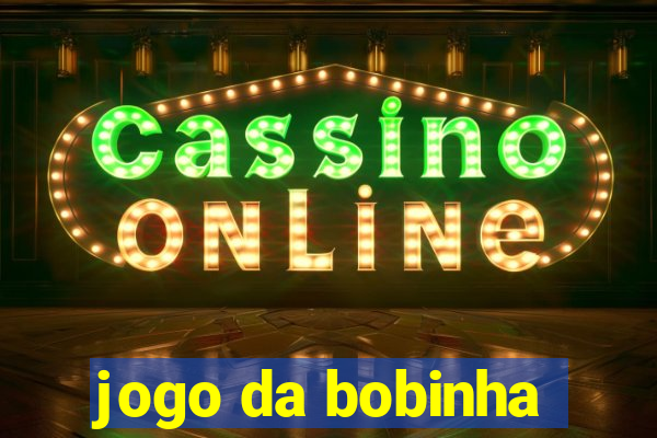 jogo da bobinha