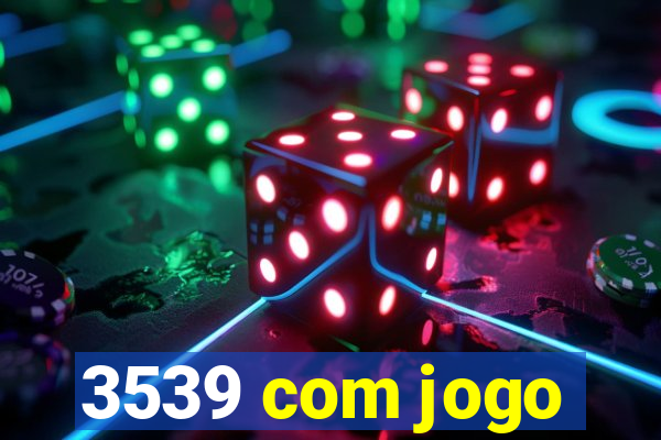 3539 com jogo