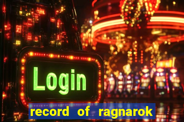 record of ragnarok 3 temporada onde assistir