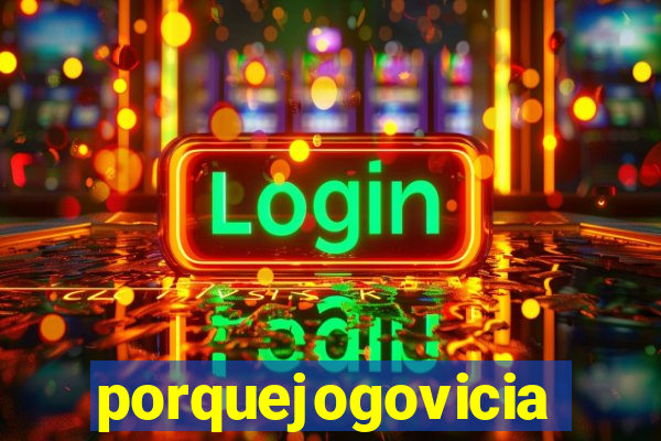 porquejogovicia