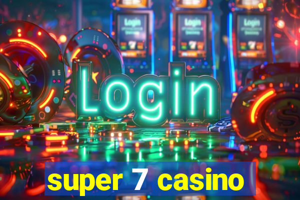 super 7 casino