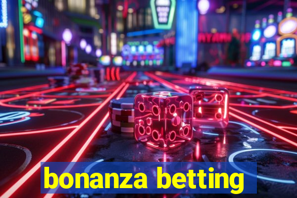 bonanza betting