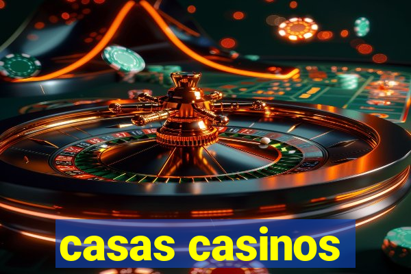 casas casinos