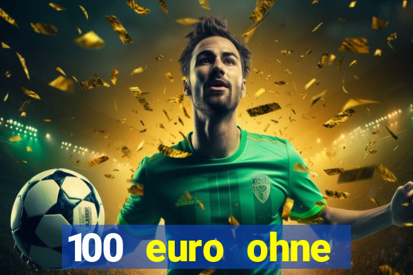 100 euro ohne einzahlung casino