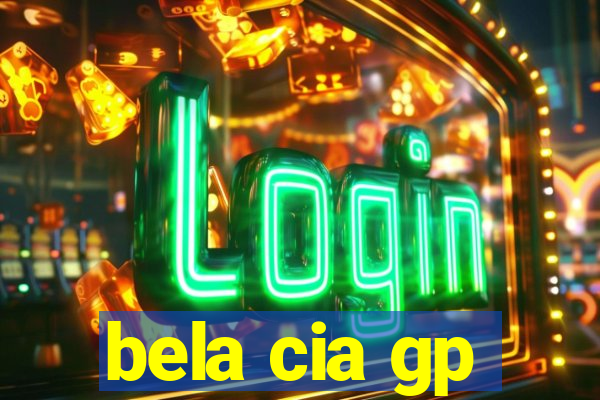 bela cia gp