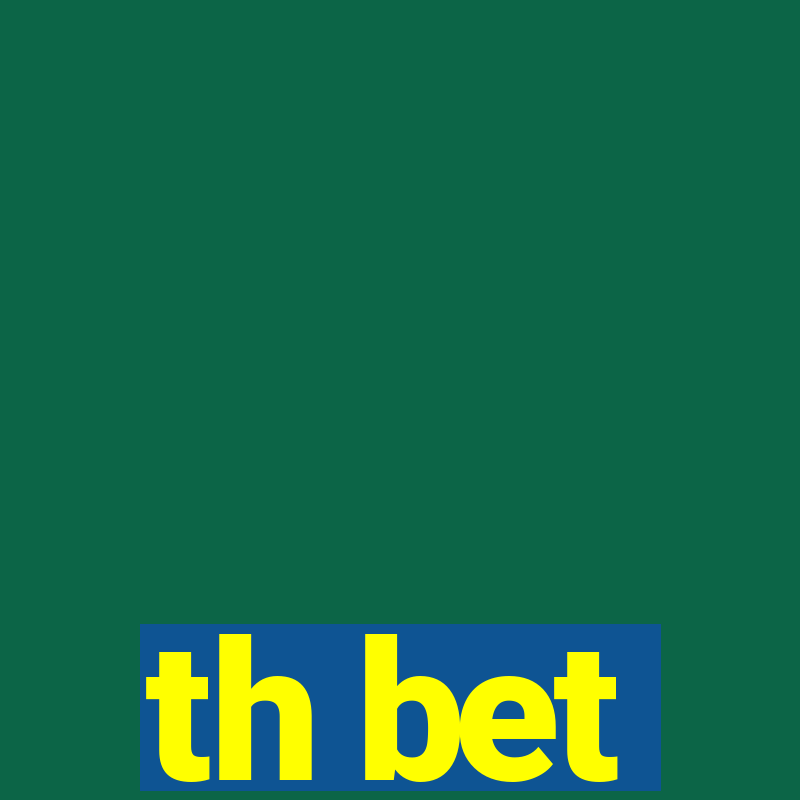 th bet