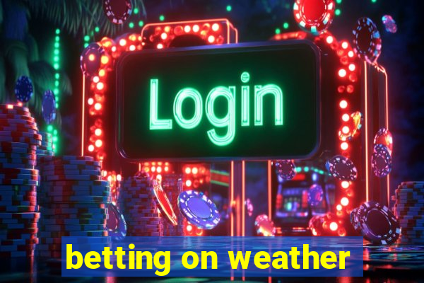 betting on weather