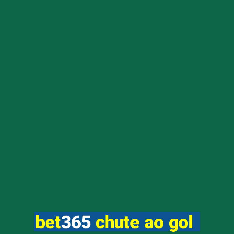 bet365 chute ao gol