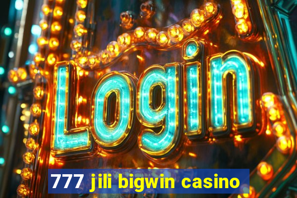 777 jili bigwin casino