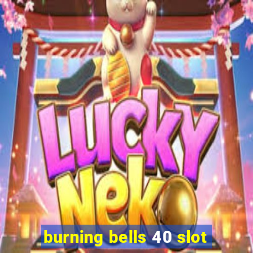 burning bells 40 slot