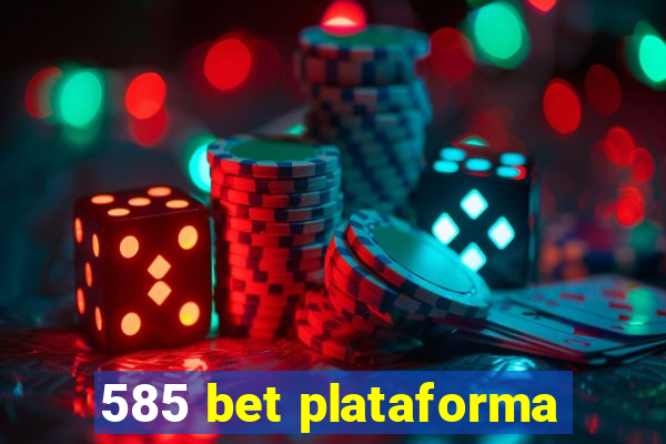 585 bet plataforma