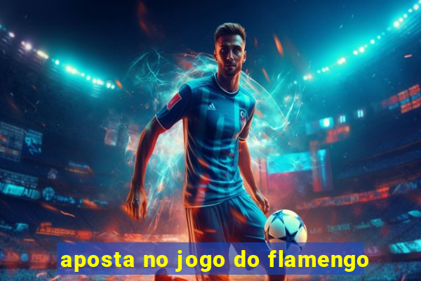 aposta no jogo do flamengo