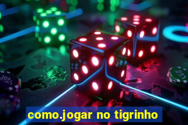 como.jogar no tigrinho