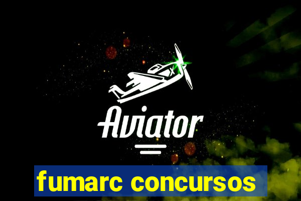 fumarc concursos