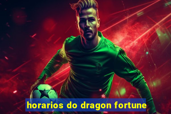 horarios do dragon fortune