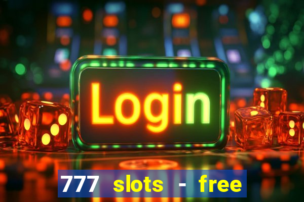 777 slots - free vegas slots