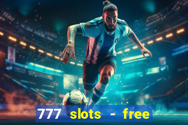 777 slots - free vegas slots