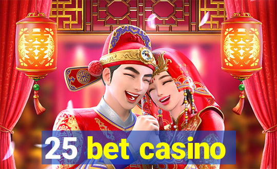 25 bet casino