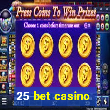 25 bet casino