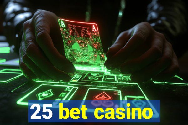 25 bet casino