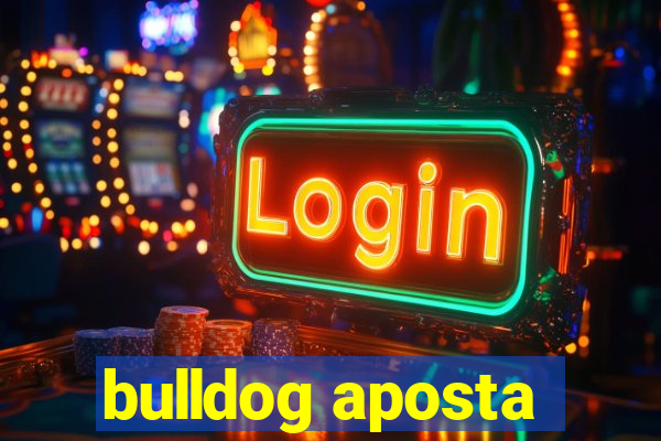 bulldog aposta