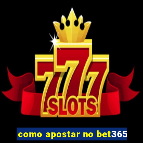 como apostar no bet365