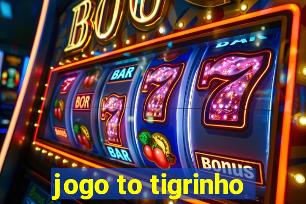 jogo to tigrinho