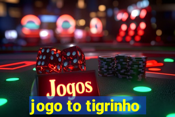 jogo to tigrinho