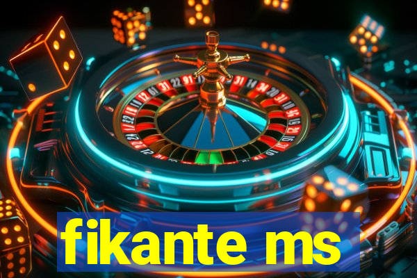 fikante ms