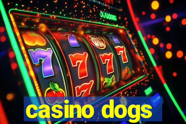 casino dogs