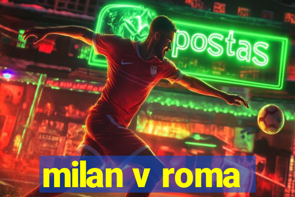 milan v roma