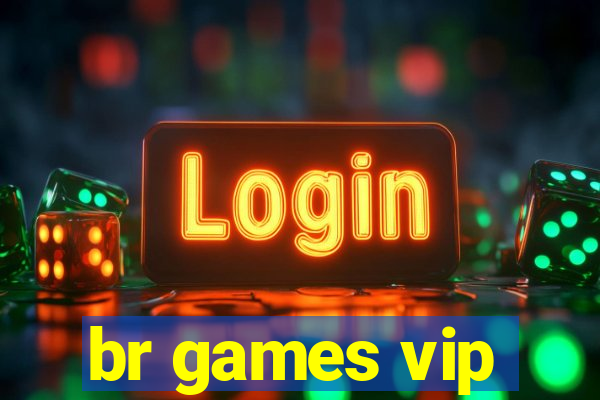 br games vip