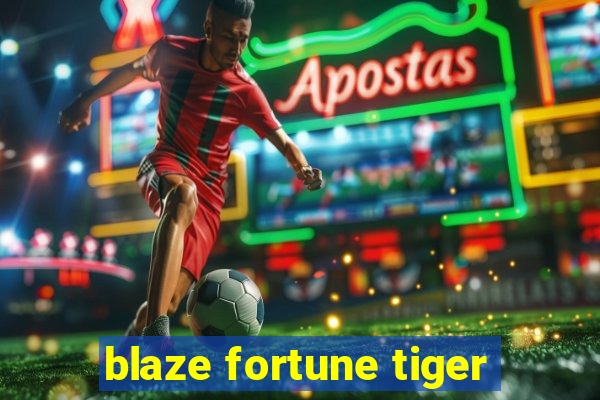 blaze fortune tiger