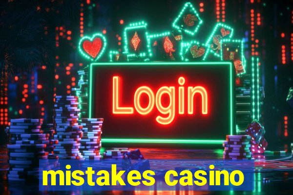 mistakes casino