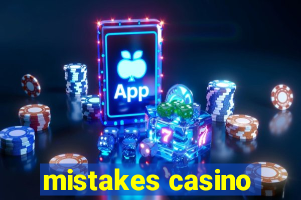 mistakes casino