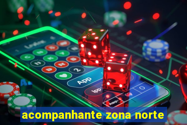 acompanhante zona norte