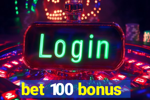 bet 100 bonus