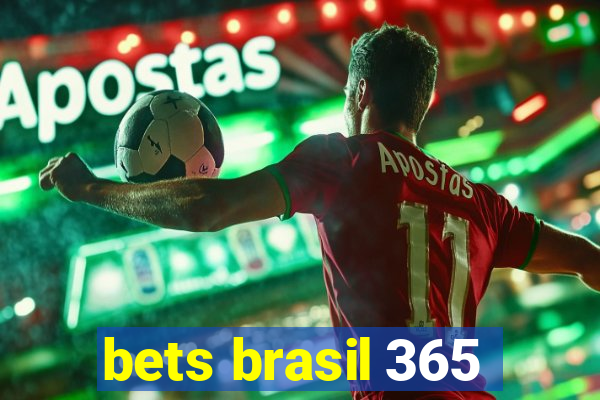 bets brasil 365