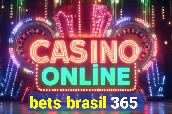 bets brasil 365