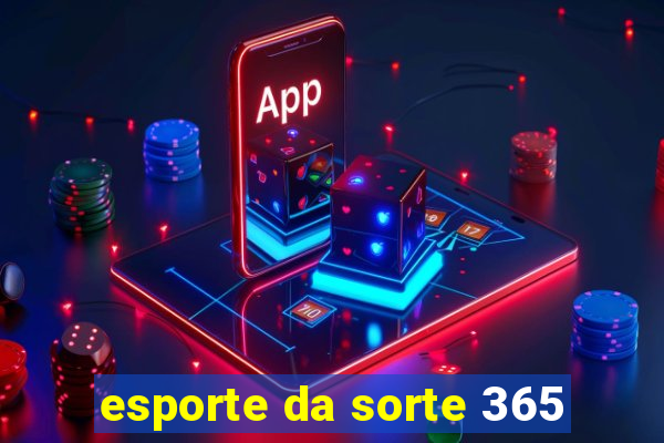 esporte da sorte 365