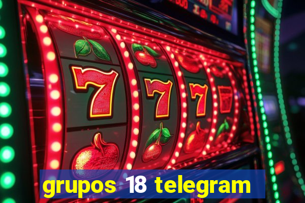 grupos 18 telegram