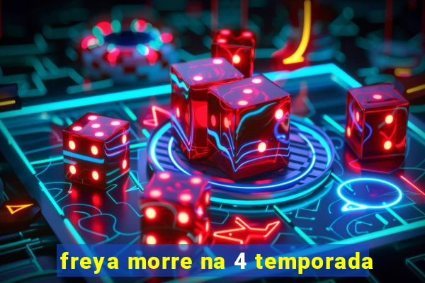 freya morre na 4 temporada