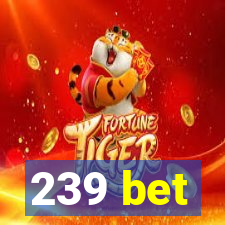 239 bet