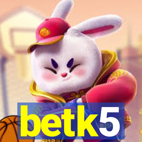 betk5