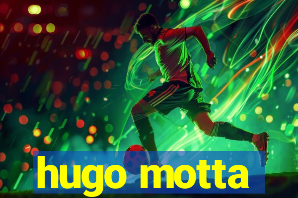 hugo motta