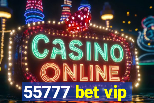 55777 bet vip