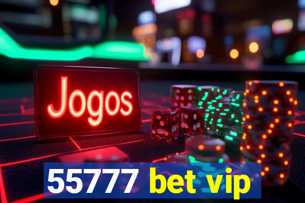 55777 bet vip