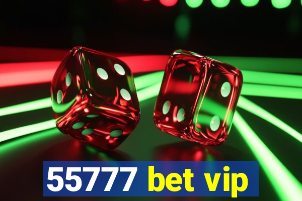 55777 bet vip