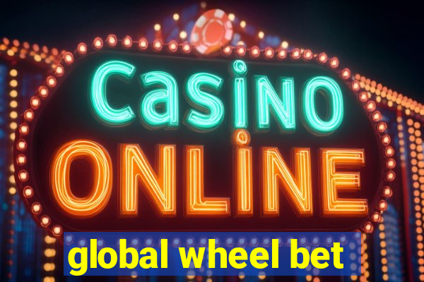 global wheel bet