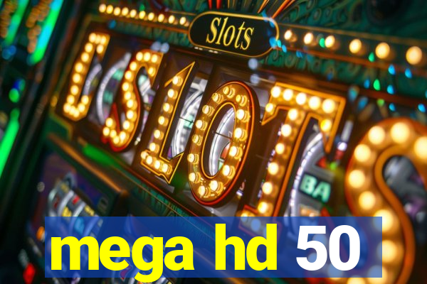 mega hd 50